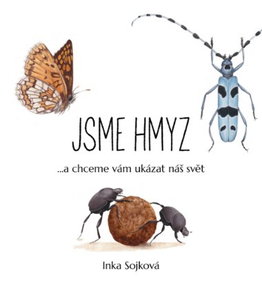 Jsme hmyz...a chceme vám ukázat náš svět
