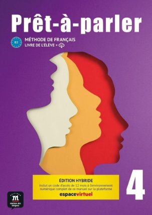 Pret-a-parler 4 (B2) - Édition hybride Livre de l´éleve + Espacevirtuel (12 mois)