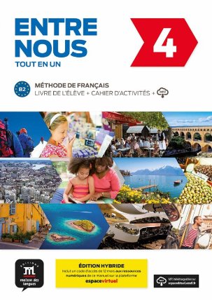 Entre nous 4 (B2) Tout en un – Éd. hybride – Livre de l´éleve + Cahier d´exercices+ Espace