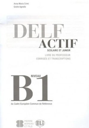 DELF Actif B1 Scolaire - Guide du professeur