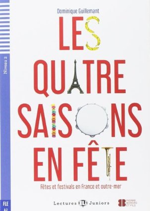 Lectures ELI Juniors 2/A2: Les 4 saisons en Fete - Fetes et festivals en france et outremer + Downloadable multimedia