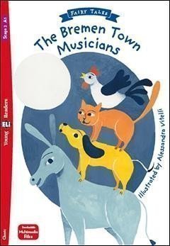 Young Eli Readers 3/A1.1 - Fairy Tales: The Bremen Town Musicians + Downloadable Multimedi