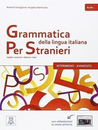 Grammatica della lingua italiana per stranieri B1/B2- intermedio - avanzato: regole - esercizi - letture - test