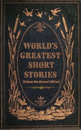 World´s Greatest Short Stories (Deluxe Hardbound Edition)