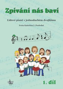 Zpívání nás baví 1 - Lidové písně v jednoduchém dvojhlasu