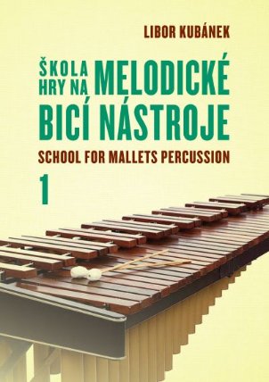Škola hry na melodické bicí nástroje / School for Mallets Percussion 1