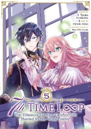 7th Time Loop: The Villainess Enjoys a Carefree Life Married to Her Worst Enemy! (Manga) V