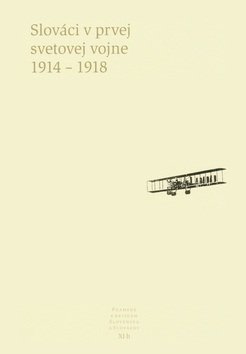 Slováci v prvej svetovej vojne 1914 - 1918