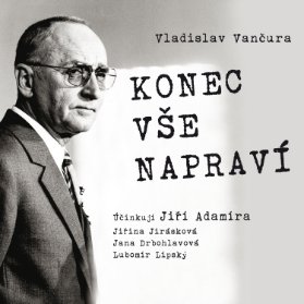 Vladislav Vančura: Konec vše napraví