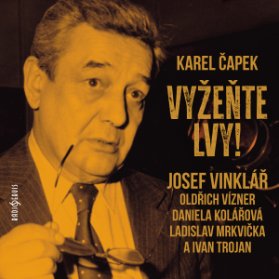 Karel Čapek: Vyžeňte lvy!