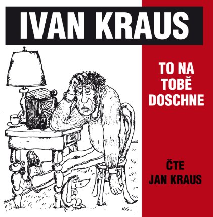Ivan Kraus: To na tobě doschne