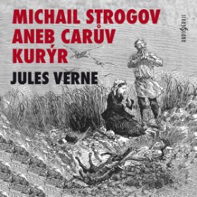 Jules Verne: Michail Strogov aneb Carův kurýr