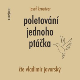 Josef Kroutvor: Poletování jednoho ptáčka