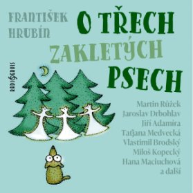 František Hrubín: O třech zakletých psech