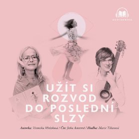 Užít si rozvod do poslední slzy