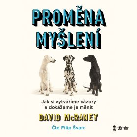 Proměna myšlení - Nová věda o víře, názoru a přesvědčování