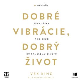Dobré vibrácie, dobrý život