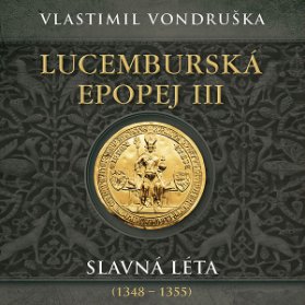 Lucemburská epopej III