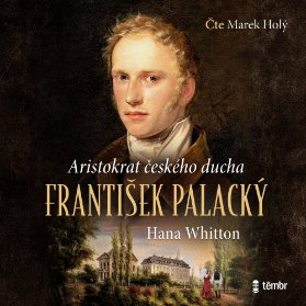 František Palacký - Aristokrat českého ducha