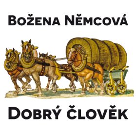 Božena Němcová: Dobrý člověk