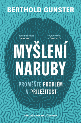 Myšlení naruby Proměňte problém v příležitost