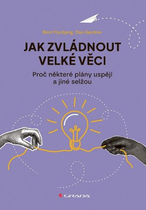 Jak zvládnout velké věci: Proč některé plány uspějí a jiné selžou