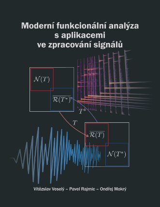 Moderní funkcionální analýza s aplikacemi ve zpracování signálů