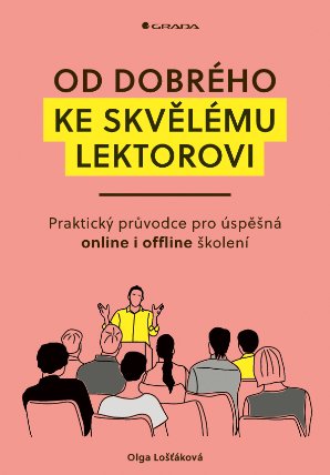 Od dobrého ke skvělému lektorovi: Praktický průvodce pro úspěšná online i offline školení