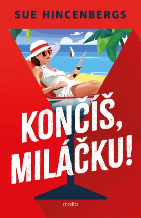 Končíš, miláčku!