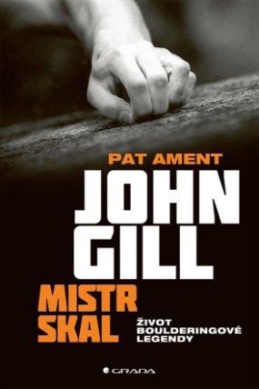 John Gill: Mistr skal - Život boulderingové legendy