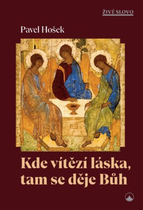 Kde vítězí láska, tam se děje Bůh