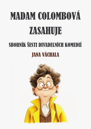 Madam Colombová zasahuje: Sborník šesti divadelních komedií Jana Váchala