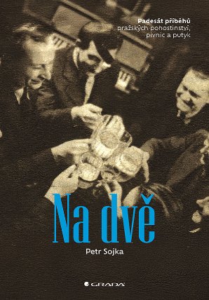 Na dvě - Padesát příběhů pražských pohostinství, pivnic a putyk