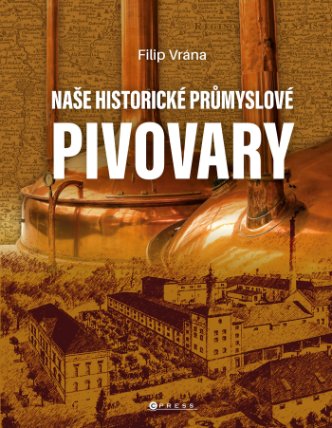 Naše historické průmyslové pivovary