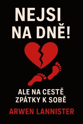Nejsi na dně: Ale na cestě zpátky k sobě
