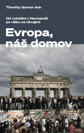 Evropa, náš domov. Od vylodění v Normandii po válku na Ukrajině