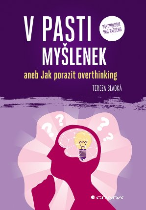 V pasti myšlenek aneb Jak porazit overthinking