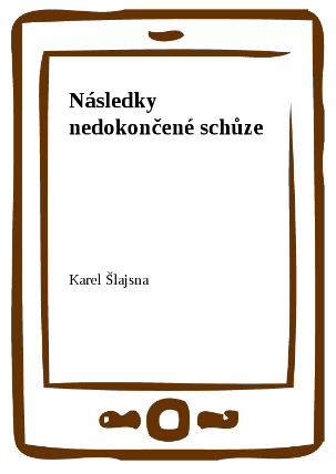 Následky nedokončené schůze