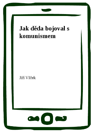 Jak děda bojoval s komunismem