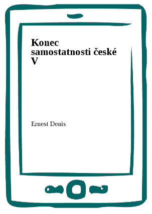 Konec samostatnosti české V