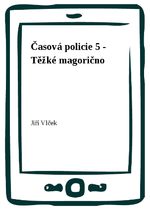Časová policie 5 - Těžké magorično
