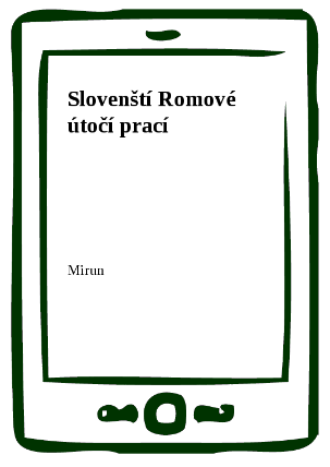 Slovenští Romové útočí prací