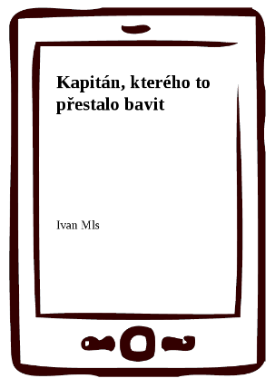 Kapitán, kterého to přestalo bavit