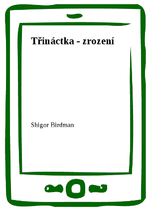 Třináctka - zrození