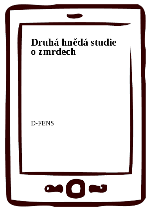 Druhá hnědá studie o zmrdech