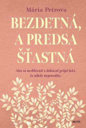 Bezdetná, a predsa šťastná