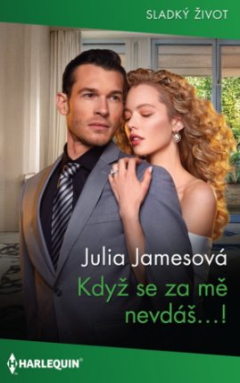 Když se za mě nevdáš…!
