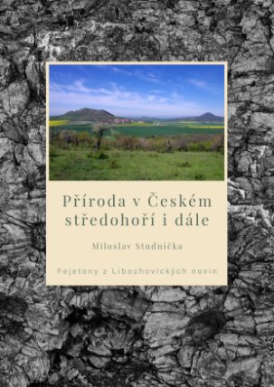 Příroda v Českém středohoří i dále – Fejetony z Libochovických novin