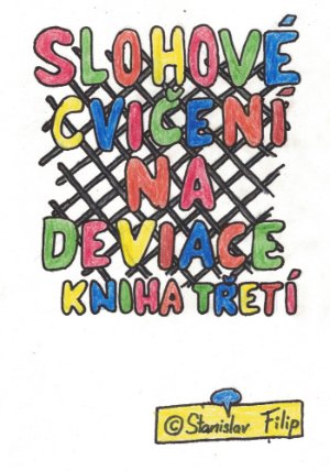 Slohové cvičení na deviace - kniha třetí - drápkem uvíznuv - chycen jest ptáček celý