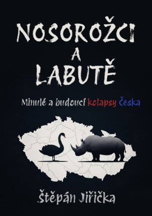 Nosorožci a labutě: Minulé a budoucí kolapsy Česka